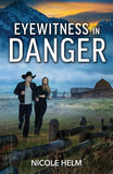 Eyewitness In Danger (Bent County Protectors, Book 4) (Mills & Boon Heroes) by Nicole Helm (9780008949426)