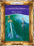 Lord Of The Manor (Mills & Boon Vintage 90s Modern): First edition by Shari Anton (9781408989241)