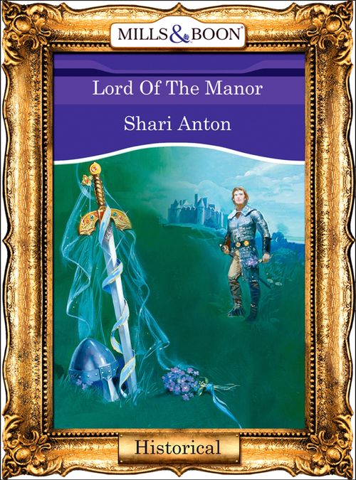 Lord Of The Manor (Mills & Boon Vintage 90s Modern): First edition by Shari Anton (9781408989241)