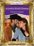 A Cowboy Worth Claiming (The Worths of Red Ridge, Book 3) (Mills & Boon Historical) by Charlene Sands