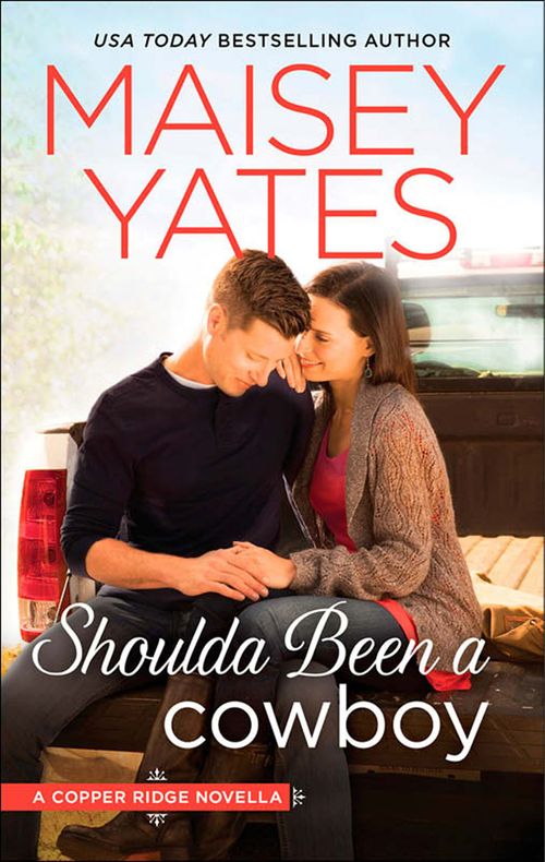 Shoulda Been a Cowboy (Copper Ridge): First edition by Maisey Yates (9781474028516)