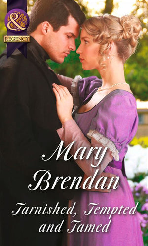 Tarnished, Tempted And Tamed (Mills & Boon Historical): First edition (9781474006163)