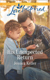 His Unexpected Return (Red Dog Ranch, Book 2) (Mills & Boon Love Inspired) by Jessica Keller (9781474097529)