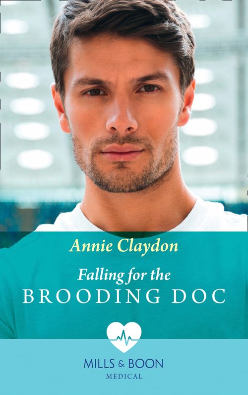 Falling For The Brooding Doc (Mills & Boon Medical) by Annie Claydon (9780008915643)