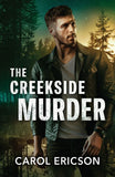 The Creekside Murder (Pacific Northwest Forensics, Book 1) (Mills & Boon Heroes) by Carol Ericson