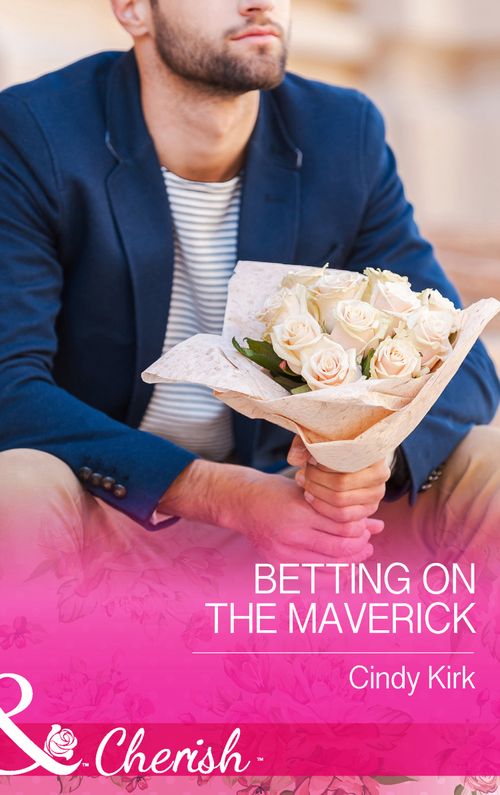 Betting On The Maverick (Montana Mavericks: What Happened at the Wedding, Book 4) (Mills & Boon Cherish) by Cindy Kirk (9781474002431)