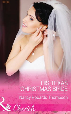 His Texas Christmas Bride (Celebrations, Inc., Book 9) (Mills & Boon Cherish) by Nancy Robards Thompson (9781474002578)