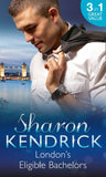 London's Eligible Bachelors: The Unlikely Mistress (London's Most Eligible Playboys) / Surrender to the Sheikh (London's Most Eligible Playboys) / The Mistress's Child (London's Most Eligible Playboys) by Sharon Kendrick