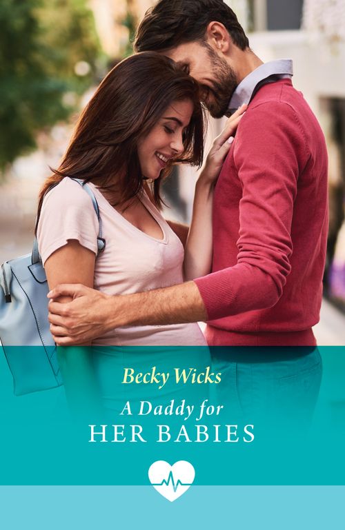 A Daddy For Her Babies (Twin Baby Bumps, Book 1) (Mills & Boon Medical) by Becky Wicks (9780008942113)