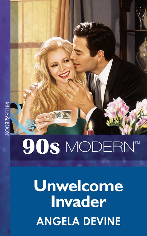 Unwelcome Invader (Mills & Boon Vintage 90s Modern): First edition by Angela Devine (9781408984475)