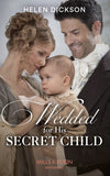 Wedded For His Secret Child (Mills & Boon Historical) by Helen Dickson