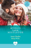 Medics Under The Mistletoe: Nurse's Snowkissed Second Chance (A Miracle Before Christmas) / Housemate for the Holidays (A Miracle Before Christmas) (Mills & Boon Medical) by Annie Claydon and Becky Wicks (9780263420067)