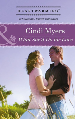 What She&#39;d Do For Love (Mills &amp; Boon Heartwarming): First edition