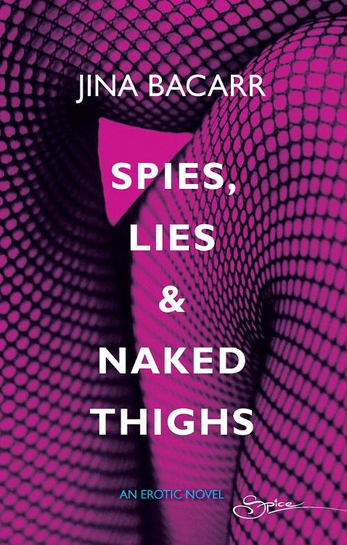 Spies, Lies & Naked Thighs (Mills & Boon): First edition by Jina Bacarr (9781408906569)