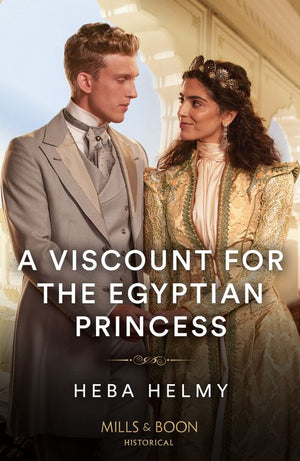 A Viscount For The Egyptian Princess (Mills & Boon Historical) by Heba Helmy (9780008934729)