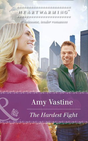 The Hardest Fight (Chicago Sisters, Book 3) (Mills & Boon Heartwarming): First edition (9781474036139)