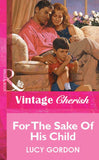 For The Sake Of His Child (Mills & Boon Vintage Cherish) by Lucy Gordon