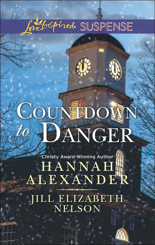 Countdown To Danger: Alive After New Year / New Year's Target (Mills & Boon Love Inspired Suspense) by Hannah Alexander and Jill Elizabeth Nelson