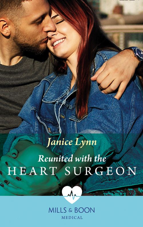 Reunited With The Heart Surgeon (Mills & Boon Medical) by Janice Lynn