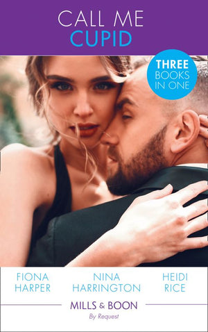 Call Me Cupid: The Guy to Be Seen With / The First Crush Is the Deepest / Too Close for Comfort (Mills & Boon By Request) (9781474081368)