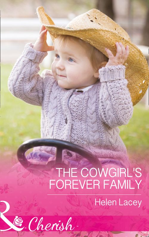 The Cowgirl's Forever Family (The Cedar River Cowboys, Book 3) (Mills & Boon Cherish) by Helen Lacey