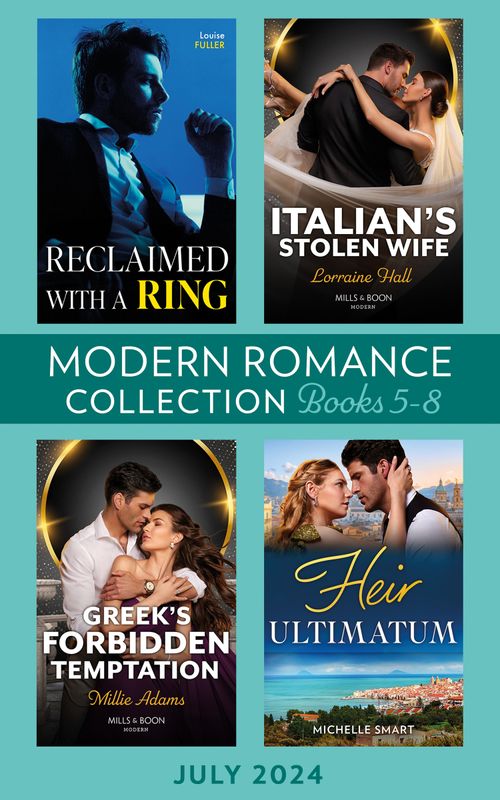 Modern Romance July 2024 Books 5-8: Heir Ultimatum (The Diamond Club) / Greek's Forbidden Temptation / Reclaimed with a Ring / Italian's Stolen Wife (9780008939793)