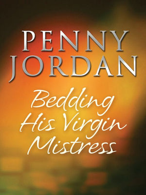 Bedding His Virgin Mistress (Jet-Set Wives, Book 1) by Penny Jordan