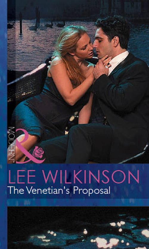 The Venetian's Proposal (Mills & Boon Modern): First edition by Lee Wilkinson (9781472032102)