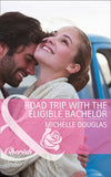 Road Trip with the Eligible Bachelor (Mills & Boon Cherish) by Michelle Douglas