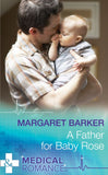 A Father for Baby Rose (Mills & Boon Medical) by Margaret Barker