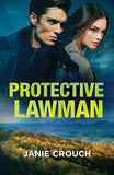 Protective Lawman (Warrior Peak Sanctuary, Book 2) (Mills & Boon Heroes) by Janie Crouch (9780008948207)