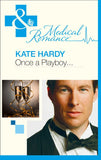 Once A Playboy… (Mills & Boon Medical): First edition by Kate Hardy (9781408973608)