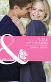 Little Matchmakers (Mills & Boon Cherish): First edition by Jennifer Greene (9781408978610)