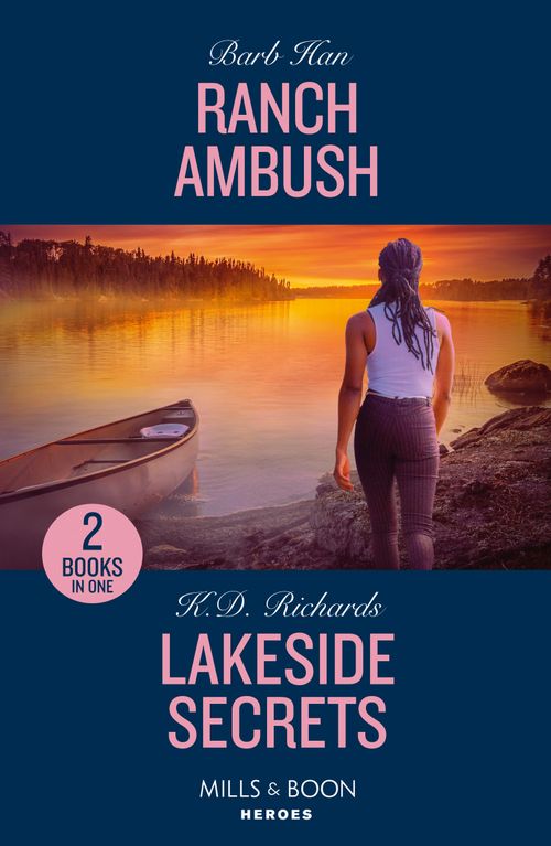 Ranch Ambush / Lakeside Secrets: Ranch Ambush (Marshals of Mesa Point) / Lakeside Secrets (West Investigations) (Mills & Boon Heroes) by Barb Han and K.D. Richards (9780263322378)
