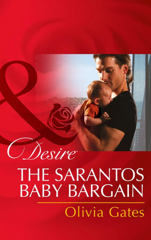 The Sarantos Baby Bargain (Mills & Boon Desire): First edition by Olivia Gates (9781472049285)