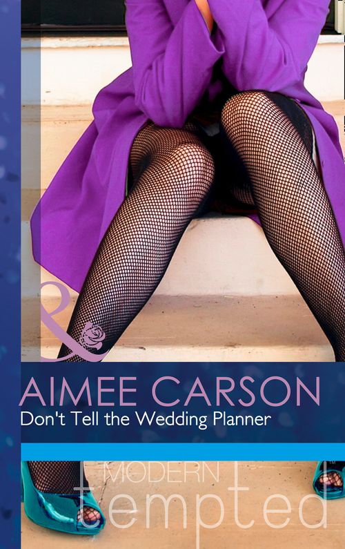 Don't Tell the Wedding Planner (One Night in New Orleans, Book 2) (Mills & Boon Modern Tempted) by Aimee Carson