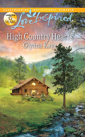 High Country Hearts (Mills & Boon Love Inspired): First edition by Glynna Kaye (9781408980132)