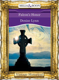 Falcon's Honor (Mills & Boon Historical): First edition by Denise Lynn (9781472040008)