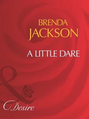 A Little Dare (Mills & Boon Desire): First edition by Brenda Jackson (9781408960684)