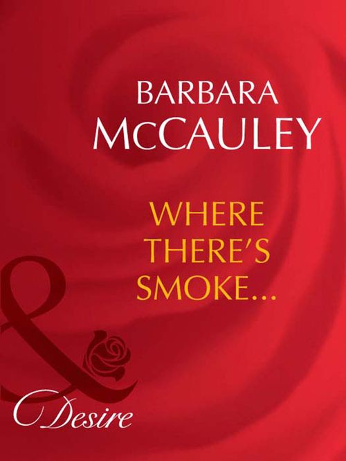 Where There's Smoke… (Dynasties: The Barones, Book 3) (Mills & Boon Desire): First edition (9781408943113)