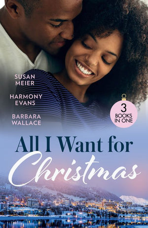 All I Want For Christmas: Cinderella's Billion-Dollar Christmas (The Missing Manhattan Heirs) / Winning Her Holiday Love / Christmas with Her Millionaire Boss by Susan Meier, Harmony Evans and Barbara Wallace