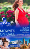His Best Friend's Baby (Midwives On-Call, Book 6) (Mills & Boon Medical) by Susan Carlisle