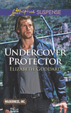 Undercover Protector (Wilderness, Inc., Book 2) (Mills & Boon Love Inspired Suspense) by Elizabeth Goddard