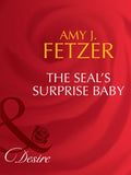 The Seal's Surprise Baby (Mills & Boon Desire) by Amy J. Fetzer