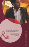 Switched (Mills & Boon Intrigue): First edition by HelenKay Dimon (9781472006882)