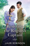 Resisting The Roguish Captain (Brides for Sworn Bachelors, Book 2) (Mills & Boon Historical) by Lauri Robinson (9780263418910)