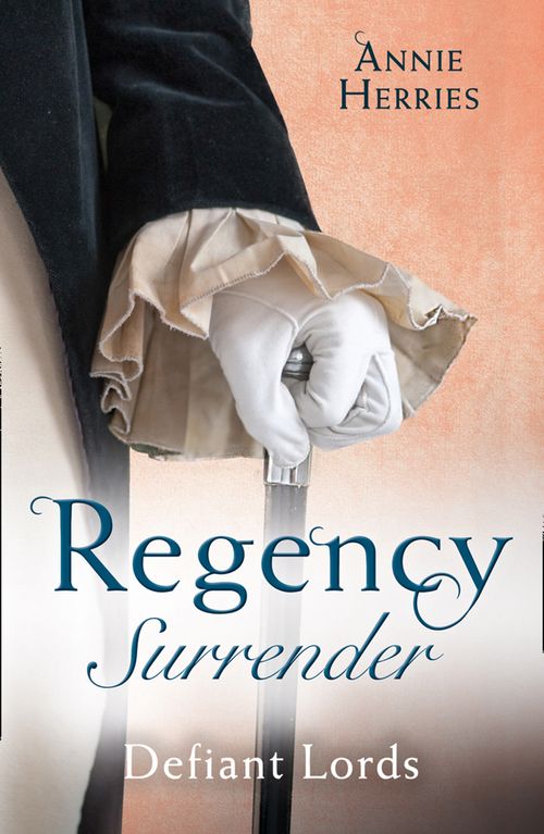 Regency Surrender: Defiant Lords: His Unusual Governess / Claiming the Chaperon's Heart (9781474085670)