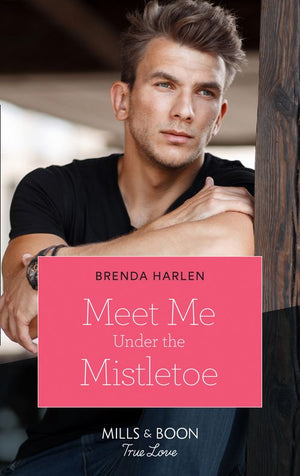 Meet Me Under The Mistletoe (Match Made in Haven, Book 9) (Mills & Boon True Love) by Brenda Harlen