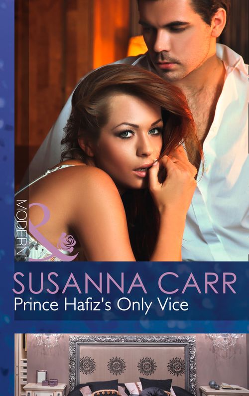 Prince Hafiz's Only Vice (Royal & Ruthless, Book 2) (Mills & Boon Modern) by Susanna Carr