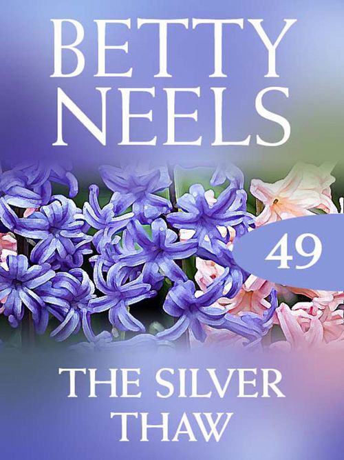 The Silver Thaw (Betty Neels Collection, Book 49): First edition by Betty Neels (9781408982525)